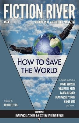 Fiction River: How to Save the World by Rusch, Kristine Kathryn