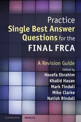 Practice Single Best Answer Questions for the Final FRCA by Ebrahim, Hozefa