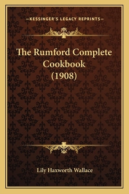 The Rumford Complete Cookbook (1908) by Wallace, Lily Haxworth