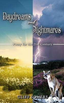 Daydreams and Nightmares: Poesy for the 21st Century by Somers, Cliff