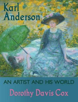 Karl Anderson: An Artist and His World by Cox, Dorothy Davis