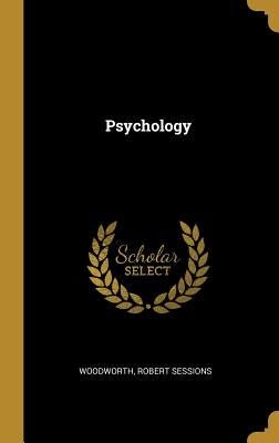 Psychology by Sessions, Woodworth Robert