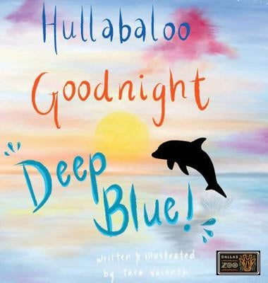 Hullabaloo! Goodnight Deep Blue: A bedtime story for animals, kids, and parents! by Vasanth, T. S.