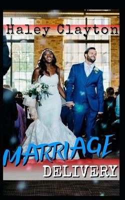 Marriage Delivery: Bwwm Romance. Billionaire. Baby. Triplets. by Clayton, Haley
