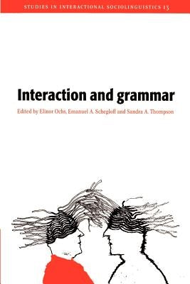 Interaction and Grammar by Ochs, Elinor