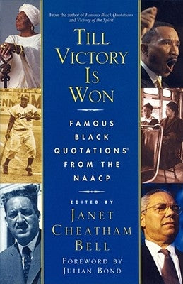 Till Victory Is Won: Famous Black Quotations from the NAACP by Bell, Janet Cheatham