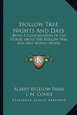 Hollow Tree Nights And Days: Being A Continuation Of The Stories About The Hollow Tree And Deep Woods People by Paine, Albert Bigelow