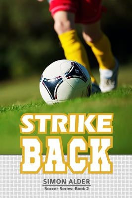 Strike Back: The Soccer Series #2 by Alder, Simon