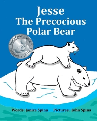 Jesse the Precocious Polar Bear by Spina, John