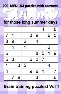 200 medium Sudoku puzzles with answers for those long summer days: Brain training puzzles for children to adults - Vol 1 by Addicts, Puzzle