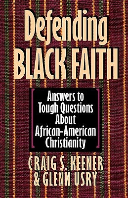 Defending Black Faith by Keener, Craig S.