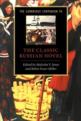 The Cambridge Companion to the Classic Russian Novel by Jones, Malcolm V.