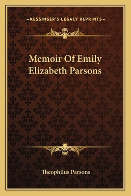 Memoir of Emily Elizabeth Parsons by Parsons, Theophilus