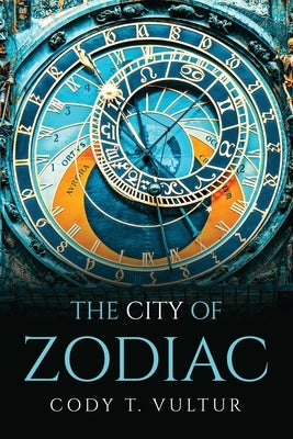 The City of Zodiac by Cody T Vultur