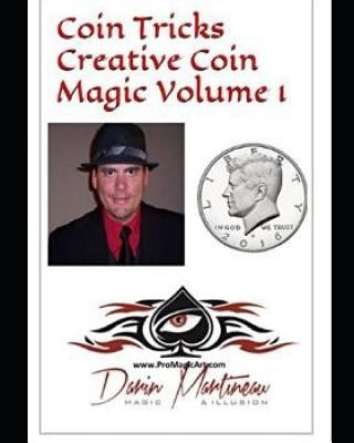 Coin Tricks Creative Coin Magic Volume 1 by Martineau, Darin