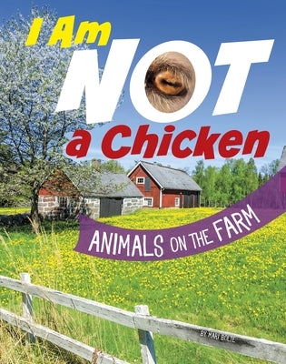 I Am Not a Chicken: Animals on the Farm by Bolte, Mari