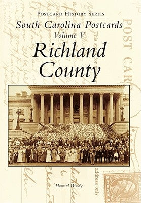 South Carolina Postcards Vol 5:: Richland County by Woody, Howard