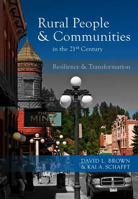 Rural People and Communities in the 21st Century: Resilience and Transformation by Brown, David L.