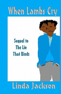 When Lambs Cry: Sequel To The Lie That Binds by Jackson, Linda