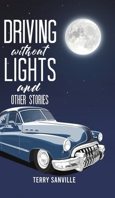 Driving Without Lights and Other Stories by Sanville, Terry