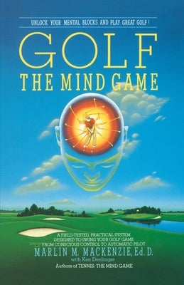 Golf: The Mind Game by MacKenzie, Marlin M.