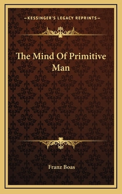 The Mind of Primitive Man by Boas, Franz