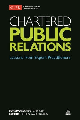 Chartered Public Relations: Lessons from Expert Practitioners by Waddington, Stephen