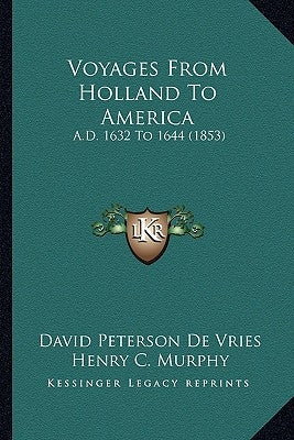 Voyages from Holland to America: A.D. 1632 to 1644 (1853) by De Vries, David Peterson