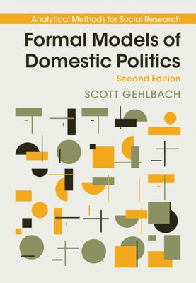 Formal Models of Domestic Politics by Gehlbach, Scott