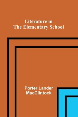 Literature in the Elementary School by Lander MacClintock, Porter