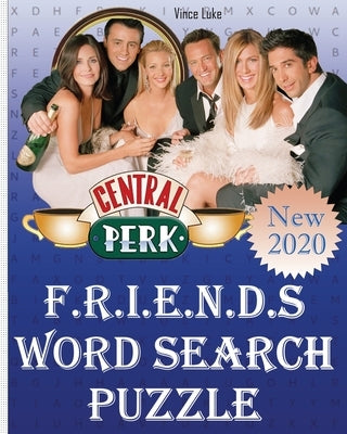 Friends Word Search Puzzle: More 50 Fun Topics about Over 1000 keywords of Friends Series ( Word Search Puzzle For Adults & Friends TV Show Lovers by Luke, Vince