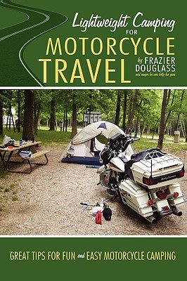 Lightweight Camping for Motorcycle Travel by Douglass, Frazier