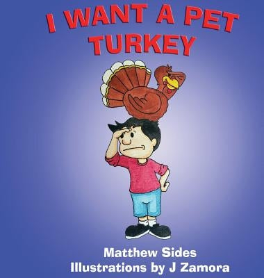 I Want A Pet Turkey by Sides, Matthew