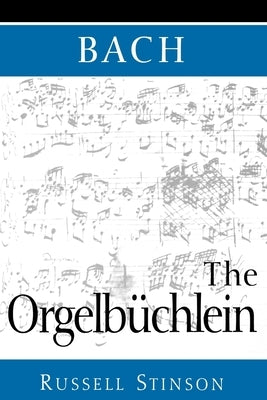 Bach: The Orgelbüchlein by Stinson, Russell