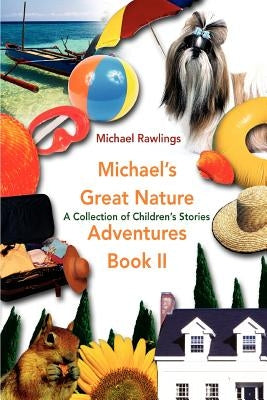 Michael's Great Nature Adventures Book II: A Collection of Children's Stories by Rawlings, Michael