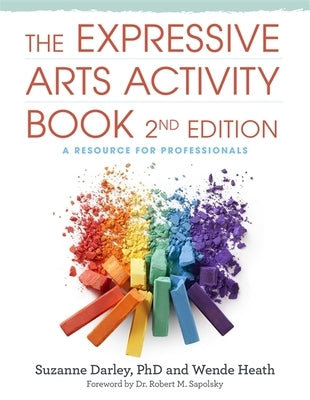 The Expressive Arts Activity Book, 2nd Edition: A Resource for Professionals by Heath, Wende