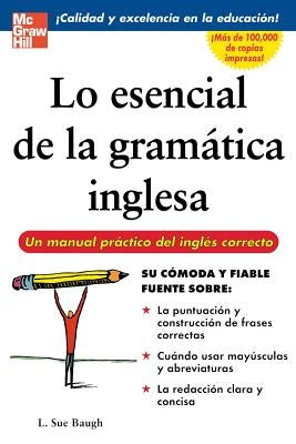 Lo Esencial de la Gramatica Inglesa by Baugh, L.