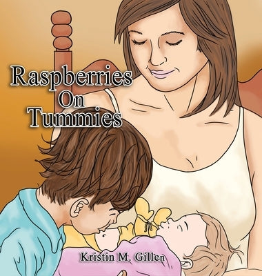 Raspberries on Tummies by Gillen, Kristin M.