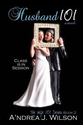Husband 101 by Wilson, A'Ndrea J.