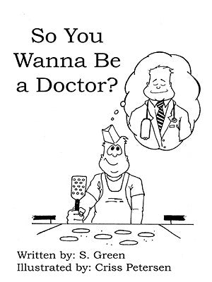 So You Wanna Be a Doctor? by Green, S.
