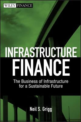 Infrastructure Finance by Grigg
