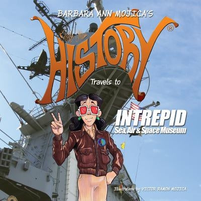 Little Miss History Travels to Intrepid Sea, Air & Space Museum by Mojica, Victor Ramon