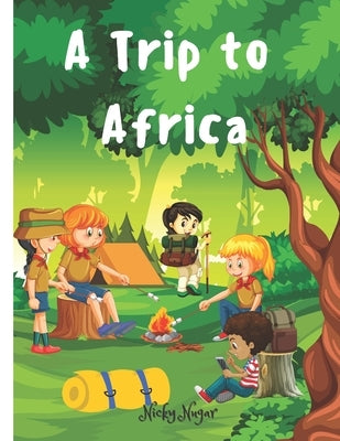 A Trip to Africa: A Cultural Safari: Five American Kids Journey to Ghana for Kids Ages 5 to 10 by Nugar, Nicky