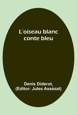 L'oiseau blanc: conte bleu by Diderot, Denis