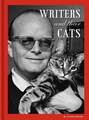 Writers and Their Cats: (Gifts for Writers, Books for Writers, Books about Cats, Cat-Themed Gifts) by Nastasi, Alison