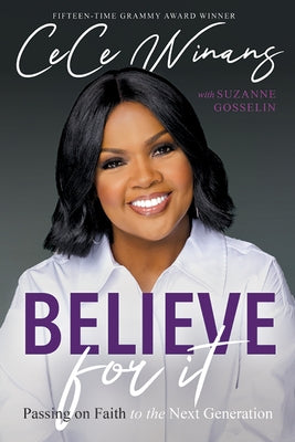Believe for It: Passing on Faith to the Next Generation by Winans, Cece