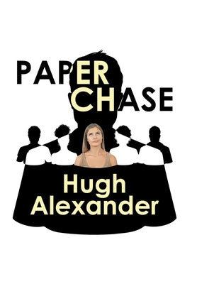 Paper Chase by Alexander, Hugh