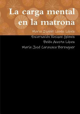 La carga mental en la matrona by L&#243;pez L&#243;pez, Maria Isabel