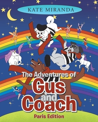 The Adventures of Gus and Coach: Paris Edition by Miranda, Kate