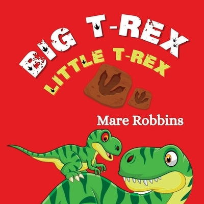 Big T-Rex. Little T-Rex by Robbins, Mare